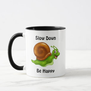 Slow Down  Mug