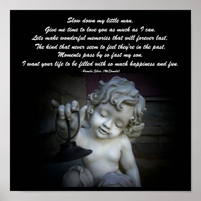 Slow down my little man,...Poem Poster-by Me Poster (Front)