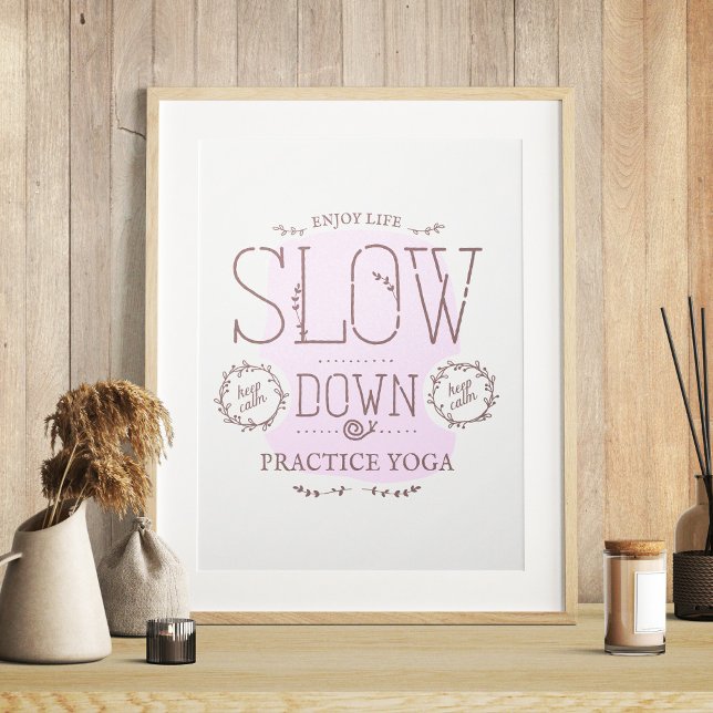 Slow Down Practice Yoga Poster (Creator Uploaded)