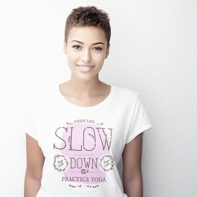 Slow Down Practice Yoga T-Shirt (Slow Down Practice Yoga T-Shirt)