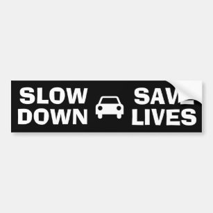Slow Down Save Lives  Bumper Sticker