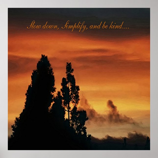 Slow down, Simplify, and be kind..... Poster (Front)