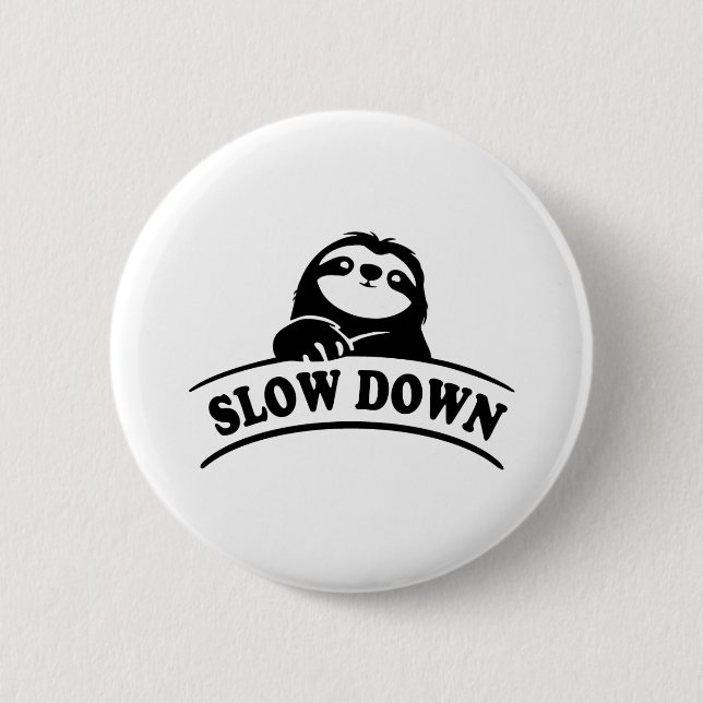 SLOW DOWN SLOTH 2 INCH ROUND BUTTON (Front)