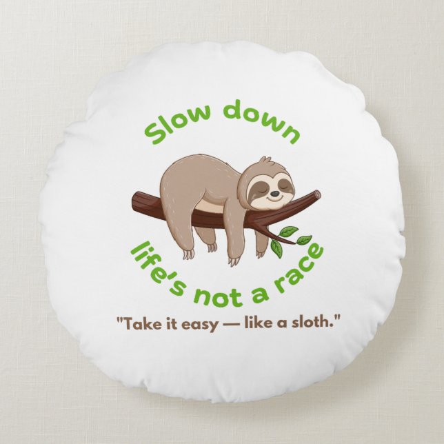 Slow Down – Sloth Graphic  Round Pillow (Front)