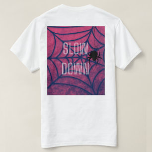 Slow Down Spider Web Motivational T-Shirt