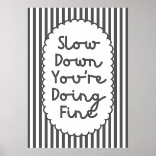 Slow Down You’re Doing Fine Poster