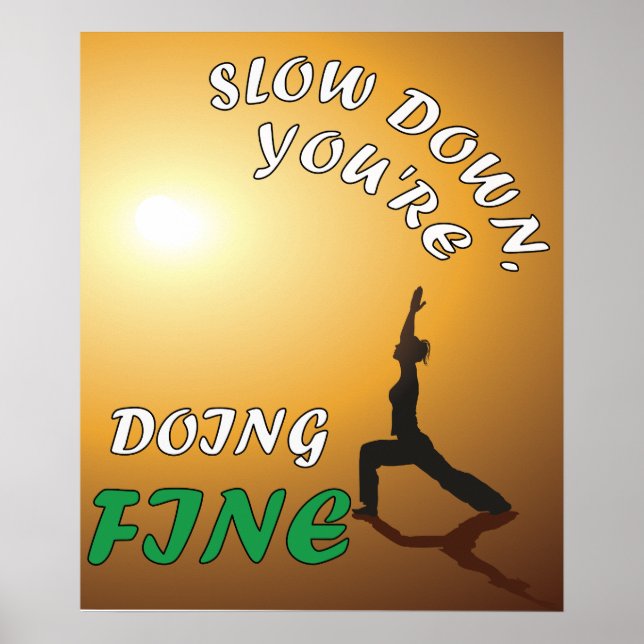 Slow Down You're Doing Fine Motivational Yoga Poster (Front)