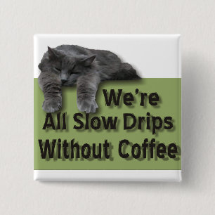 Slow Drip 2 Inch Square Button