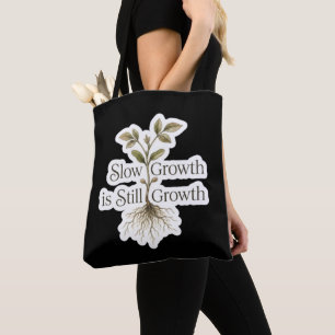Slow Growth is Still Growth Tote Bag