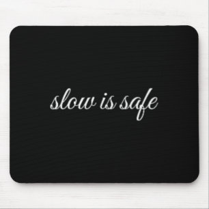 Slow Is Safe, Mental Health Therapy Mouse Pad