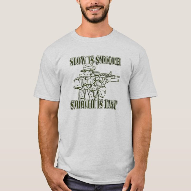 SLOW IS SMOOTH SMOOTH IS FAST SNIPER GEAR T-Shirt (Front)