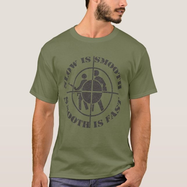 SLOW IS SMOOTH SMOOTH IS FAST T-Shirt (Front)