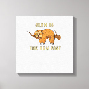 Slow is the new fast - relaxed and funny sloth T-S Canvas Print