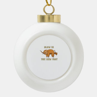 Slow is the new fast - relaxed and funny sloth T-S Ceramic Ball Christmas Ornament