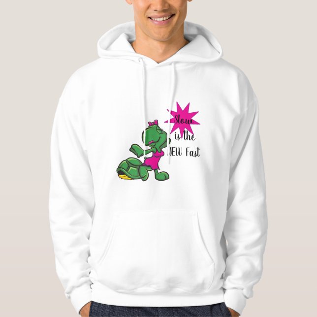 Slow is the New Fast with Sexy Turtle Hoodie (Front)