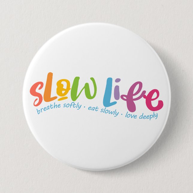 Slow Life 3 Inch Round Button (Front)