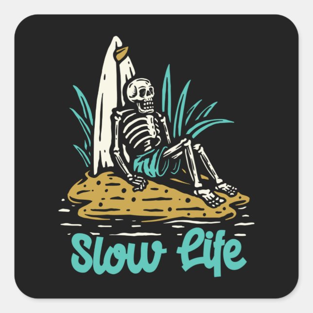SLOW LIFE CHILLIN SKELETON SURFER SQUARE STICKER (Front)