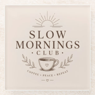 Slow Mornings Club Cozy Aesthetic Coffee Design Glass Coaster