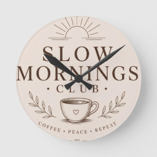 Slow Mornings Club Cozy Aesthetic Coffee Design Round Clock