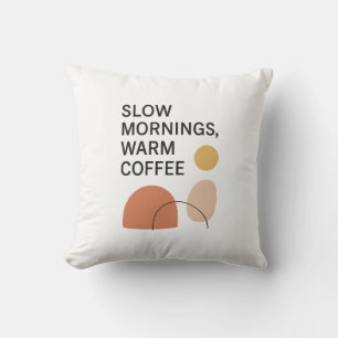Slow Mornings Warm Coffee Aesthetic Throw Pillow