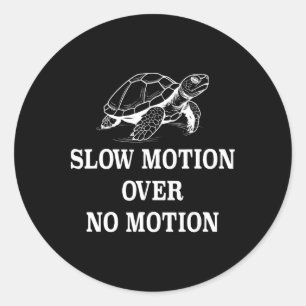 Slow Motion Over No Motion Turtle Meme 1 Classic Round Sticker