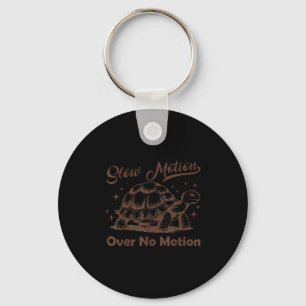 Slow Motion Over No Motion Turtle Meme Men Women  Keychain
