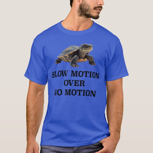 Slow Motion Over No Motionurtle Meme friends T-Shirt (Front)