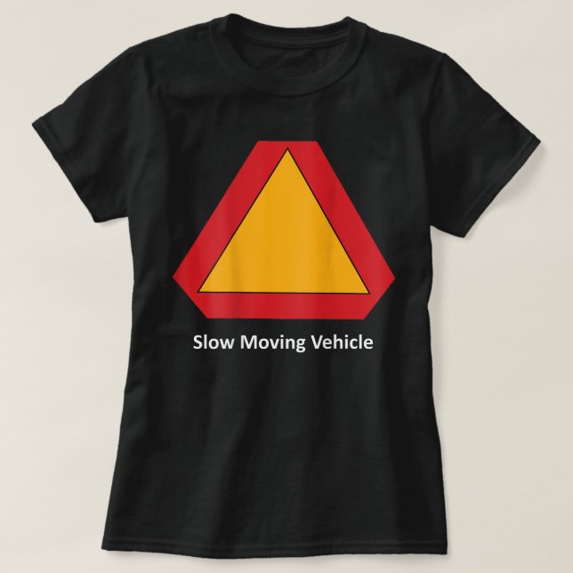 Slow Moving Vehicle On The Back  T-Shirt (Design Front)