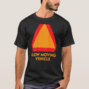 Slow Moving Vehicle Sign On The Back Fun For Lazy  T-Shirt
