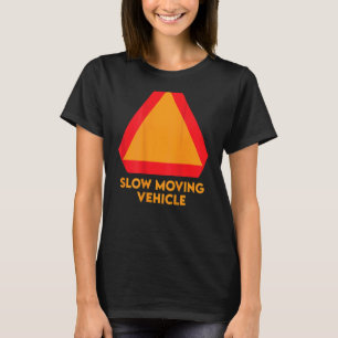 Slow Moving Vehicle Sign On The Back Fun For Lazy T-Shirt