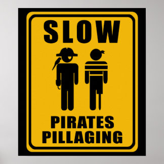 SLOW Pirates Pillating Sign - Poster
