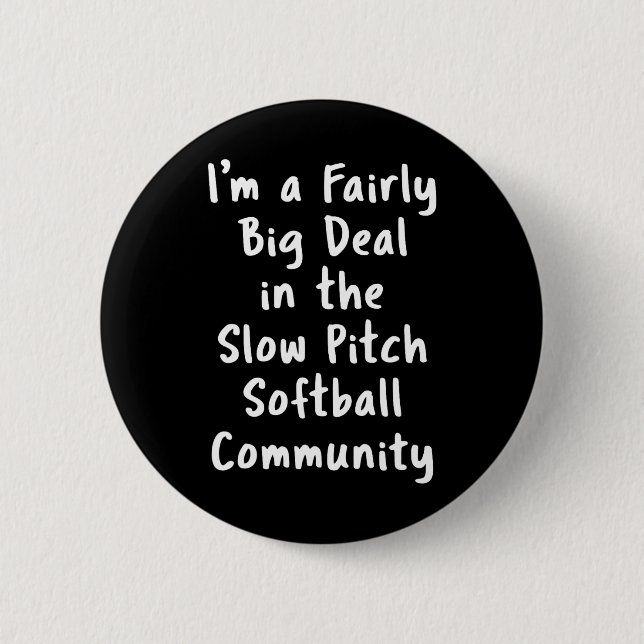Slow Pitch Softll Big Deal Sarcastic Funny Saying  2 Inch Round Button (Front)