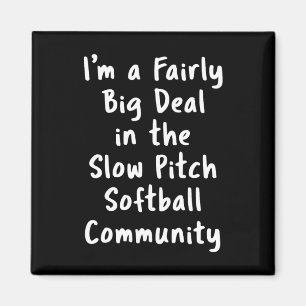 Slow Pitch Softll Big Deal Sarcastic Funny Saying Magnet