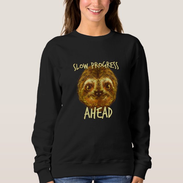 Slow Progress Ahead Lazy Sloth Inactive Sloth Hiki Sweatshirt (Front)