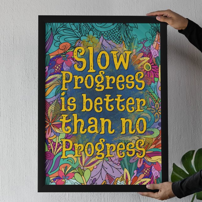 Slow progress is better than no progress | floral  poster (Creator Uploaded)