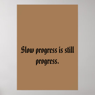 Slow progress is still progress. Foam Board Poster