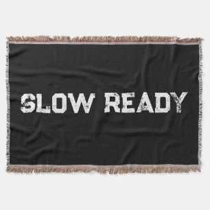 Slow Ready Throw Blanket