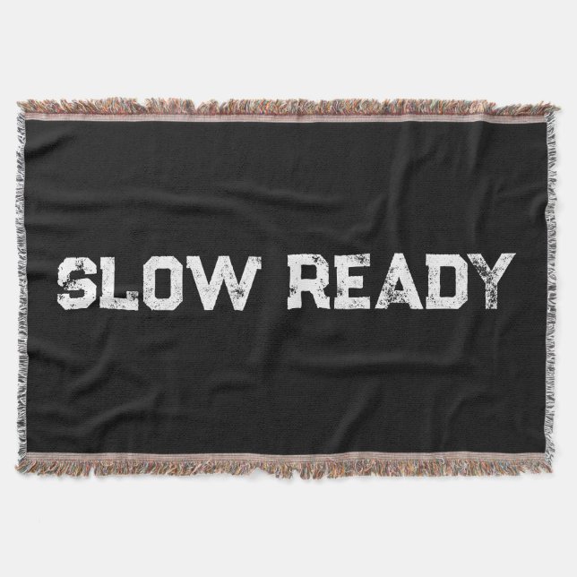 Slow Ready Throw Blanket (Front)