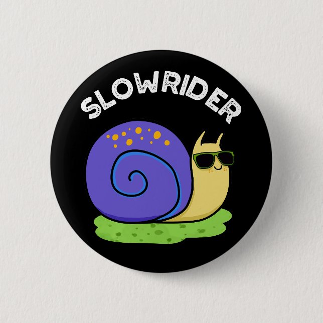 Slow Rider Funny Low Rider Snail Pun Dark BG 2 Inch Round Button (Front)