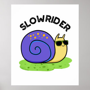 Slow Rider Funny Low Rider Snail Pun  Poster