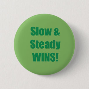 Slow & Steady WINS! 2 Inch Round Button