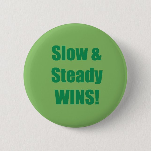 Slow & Steady WINS! 2 Inch Round Button (Front)