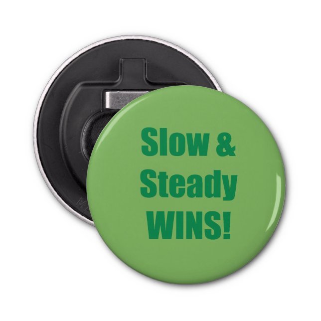 Slow & Steady WINS! Bottle Opener (Front)