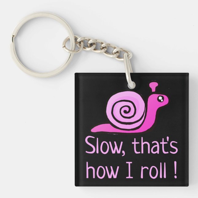 Slow, That's How I Roll Keychain (Front)