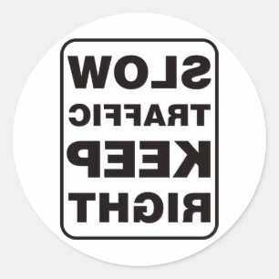 Slow Traffic Keep Right! - Mirrored Classic Round Sticker