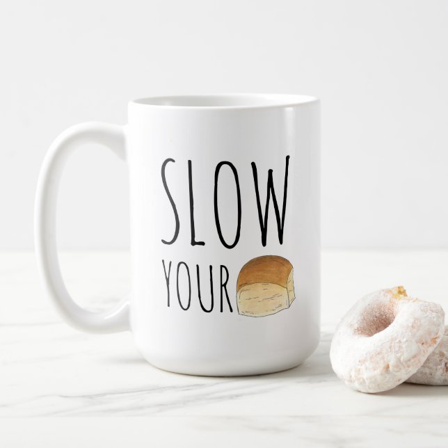 Slow Your Roll Funny Foodie Dinner Roll Baker Coffee Mug (With Donut)