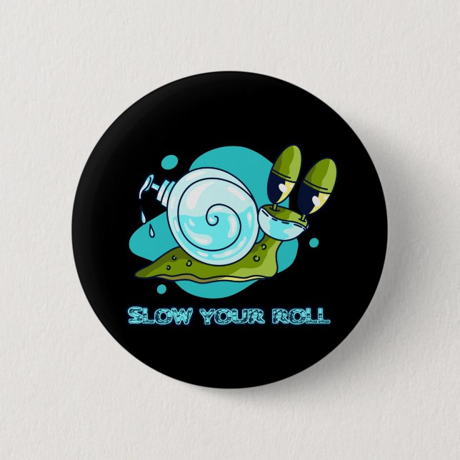 Slow Your Roll Funny Snail with Sanitizer 2 Inch Round Button (Front)