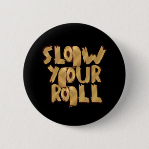 Slow Your Roll Golden Toilet Paper Meme Design 2 Inch Round Button