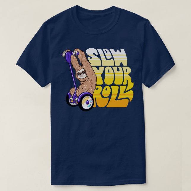 Slow Your Roll Sloth on a Hoverboard Scooter T-Shirt (Design Front)