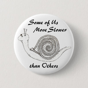 Slower than Others Badge 2 Inch Round Button